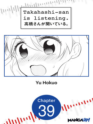cover image of Takahashi-san is Listening, Chapter 39